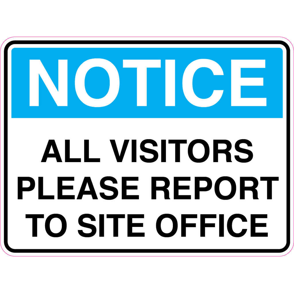 Notice -  All Visitors Please Report To Site Office  Sign