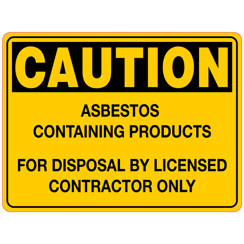Caution  Asbestos Containing Products For Disposal By Licensed Contractor Only  Sign