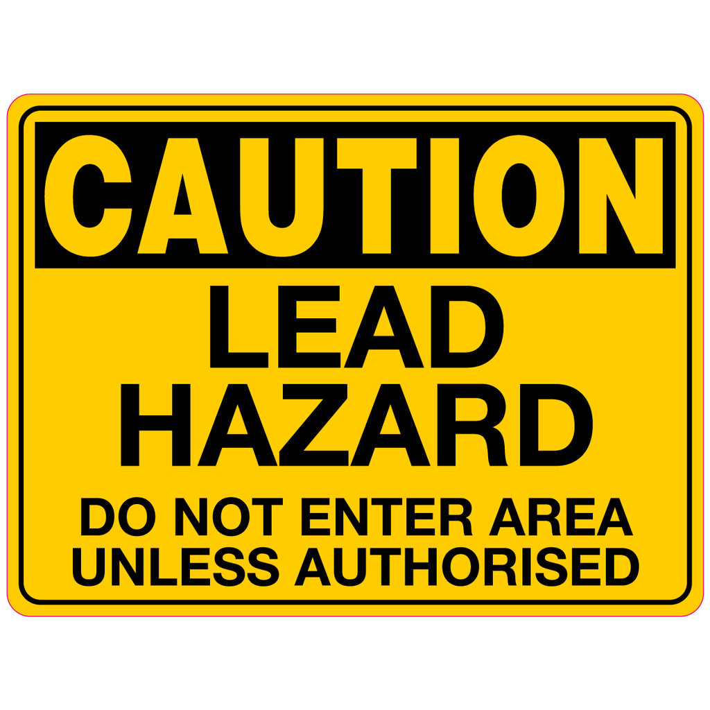 Caution Lead Hazard Do Not Enter Area Unless Authorised Sign