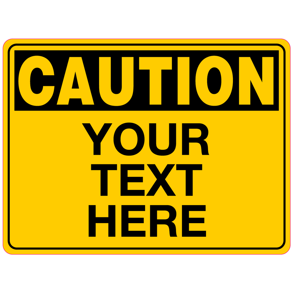 Caution  Custom Text Caution Sign