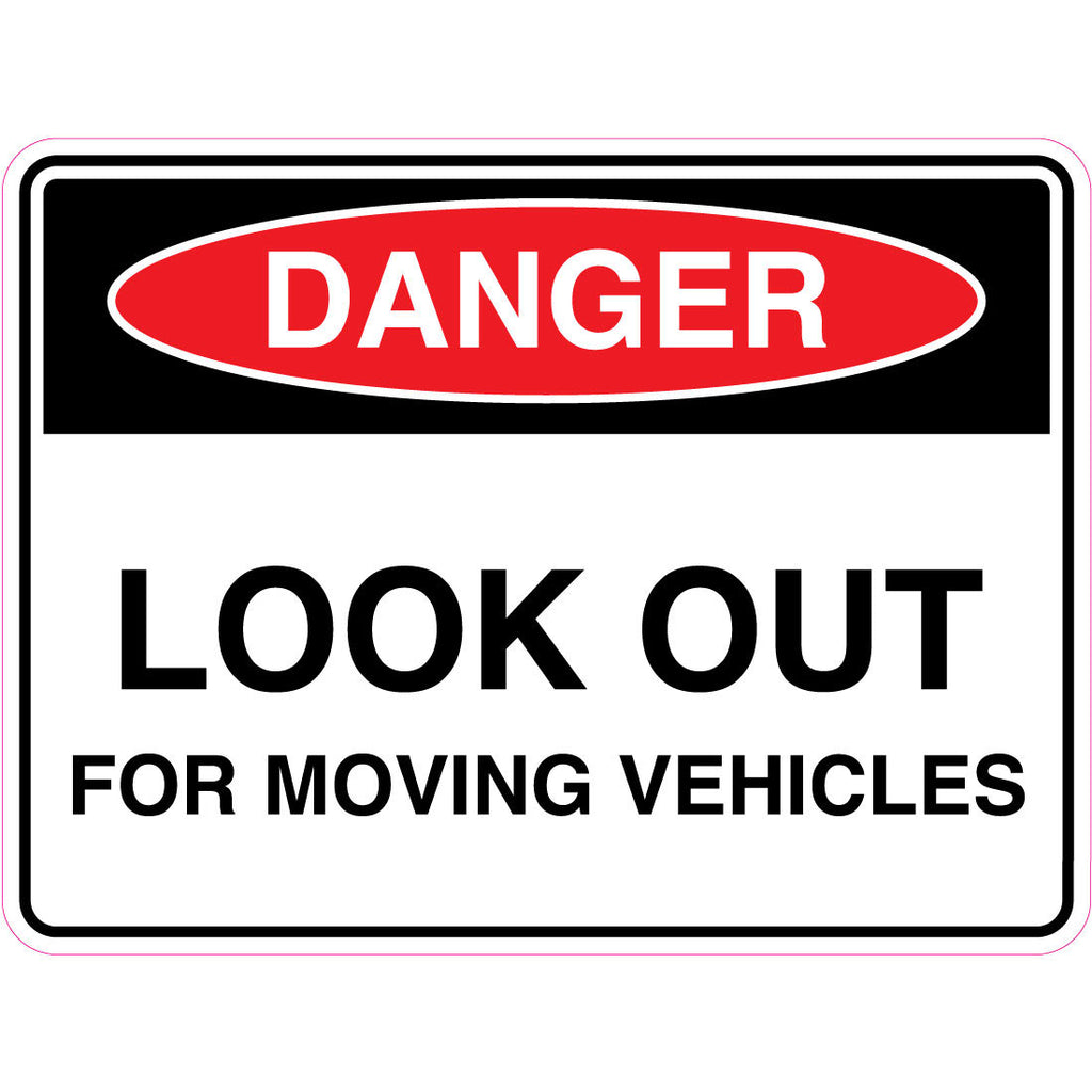 Danger -  Look Out For Moving Vehicles  Sign
