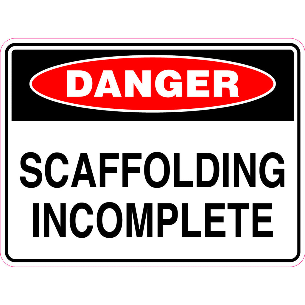 Danger -  Scaffolding Incomplete  Sign