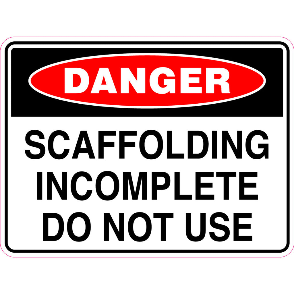Danger -  Scaffolding Incomplete Do Not Use  Sign