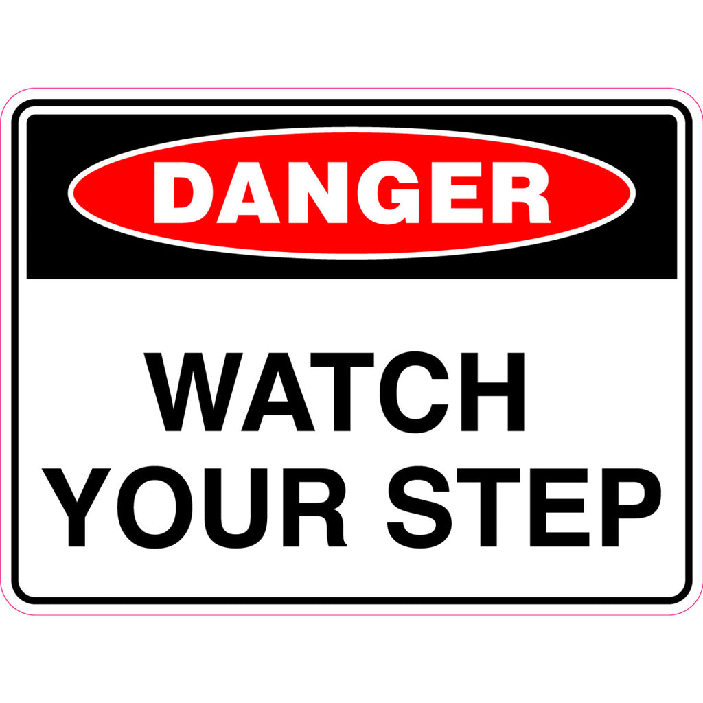 Danger -  Watch Your Step  Sign