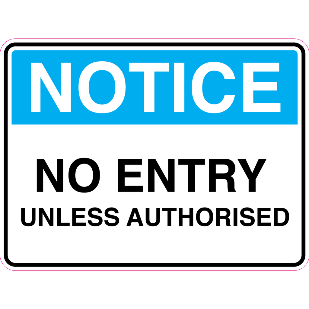 Notice -  No Entry Unless Authorised  Sign