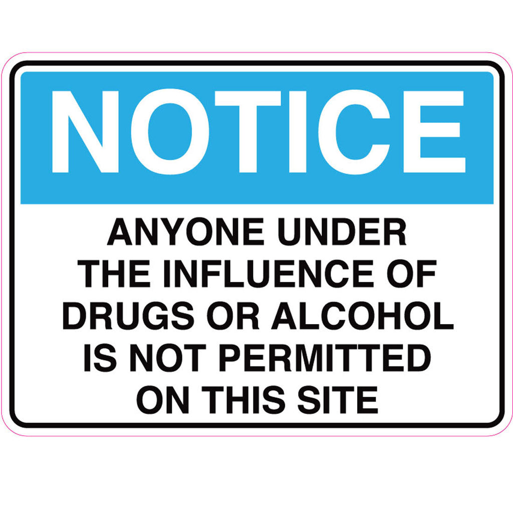 Notice -  Anyone Under The Influence Of Drugs Or Alcohol Is Not Permitted On This Site  Sign