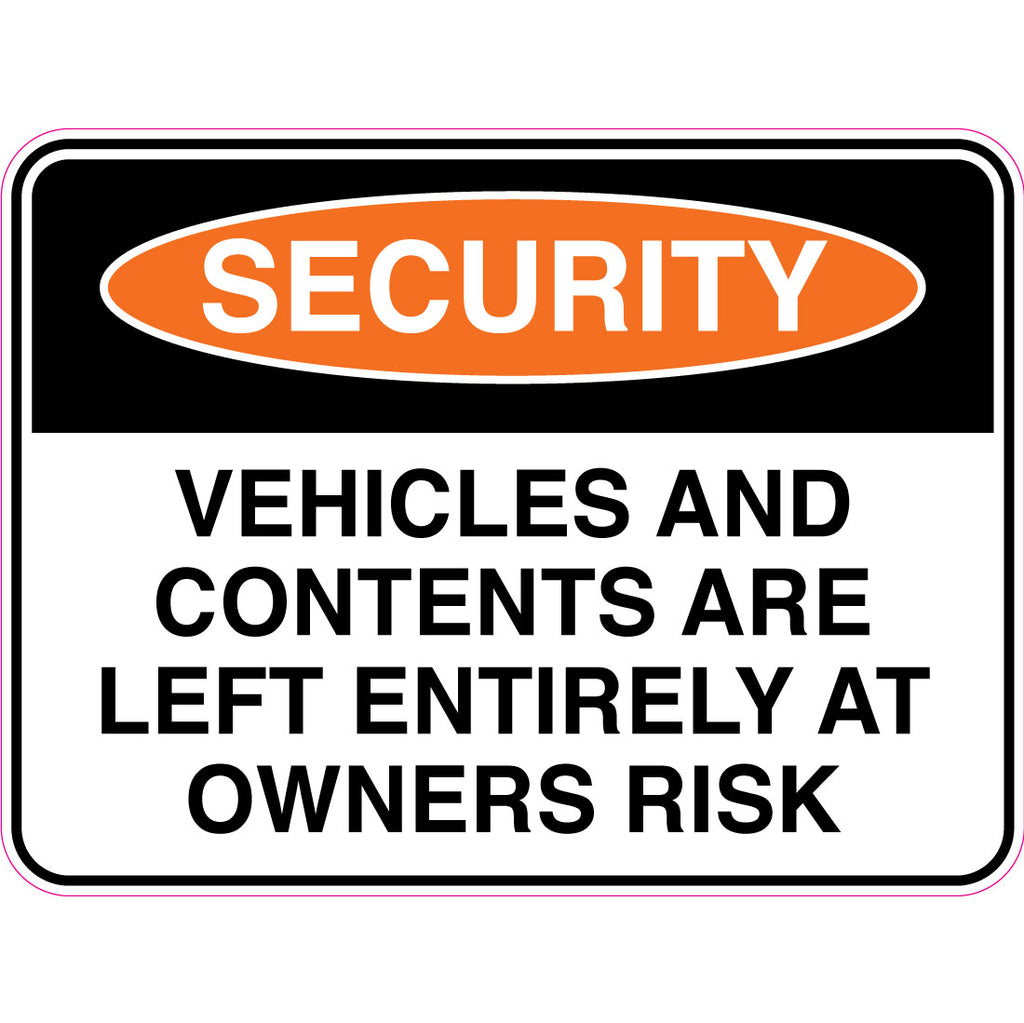 Security -  Vehicles And Contents Are Left Entirely At Owners Risk  Sign