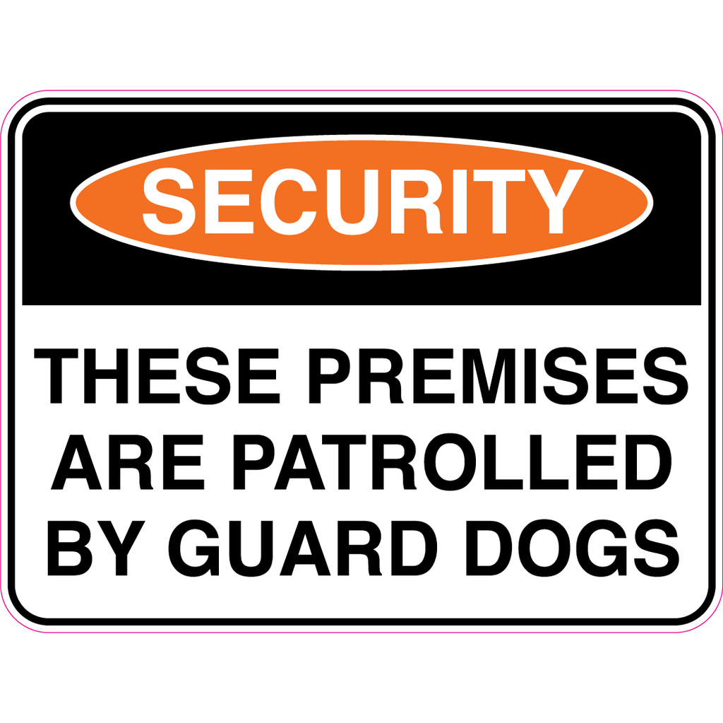 Security -  These Premises Are Patrolled By Guard Dogs  Sign