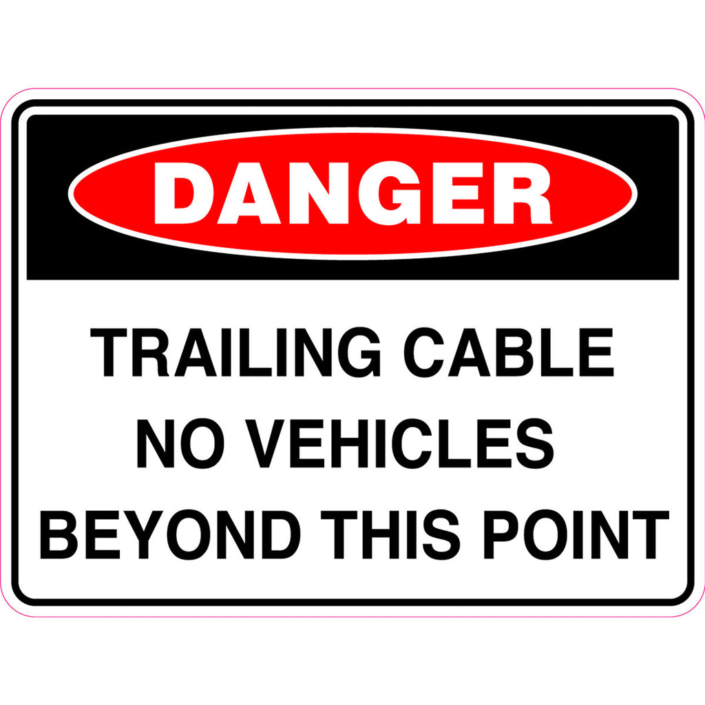 Danger -  Trailing Cable No Vehicles Beyond This Point  Sign
